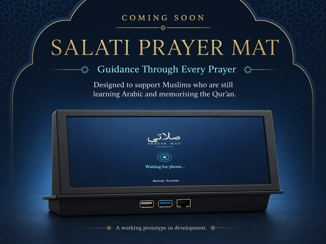 Coming-soon poster for the Salati Prayer Mat prototype, with gold lettering reading Salati Prayer Mat — Guidance Through Every Prayer above the device showing its waiting-for-phone screen